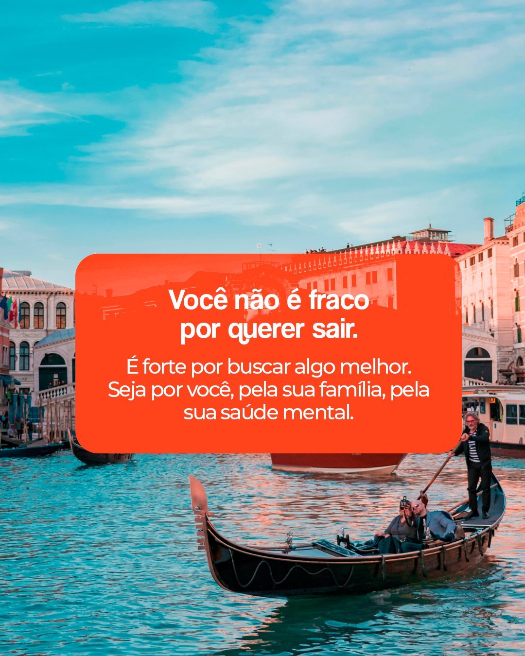 Tela 4: gôndola em Veneza com cartão laranja sólido; você não é fraco por querer sair