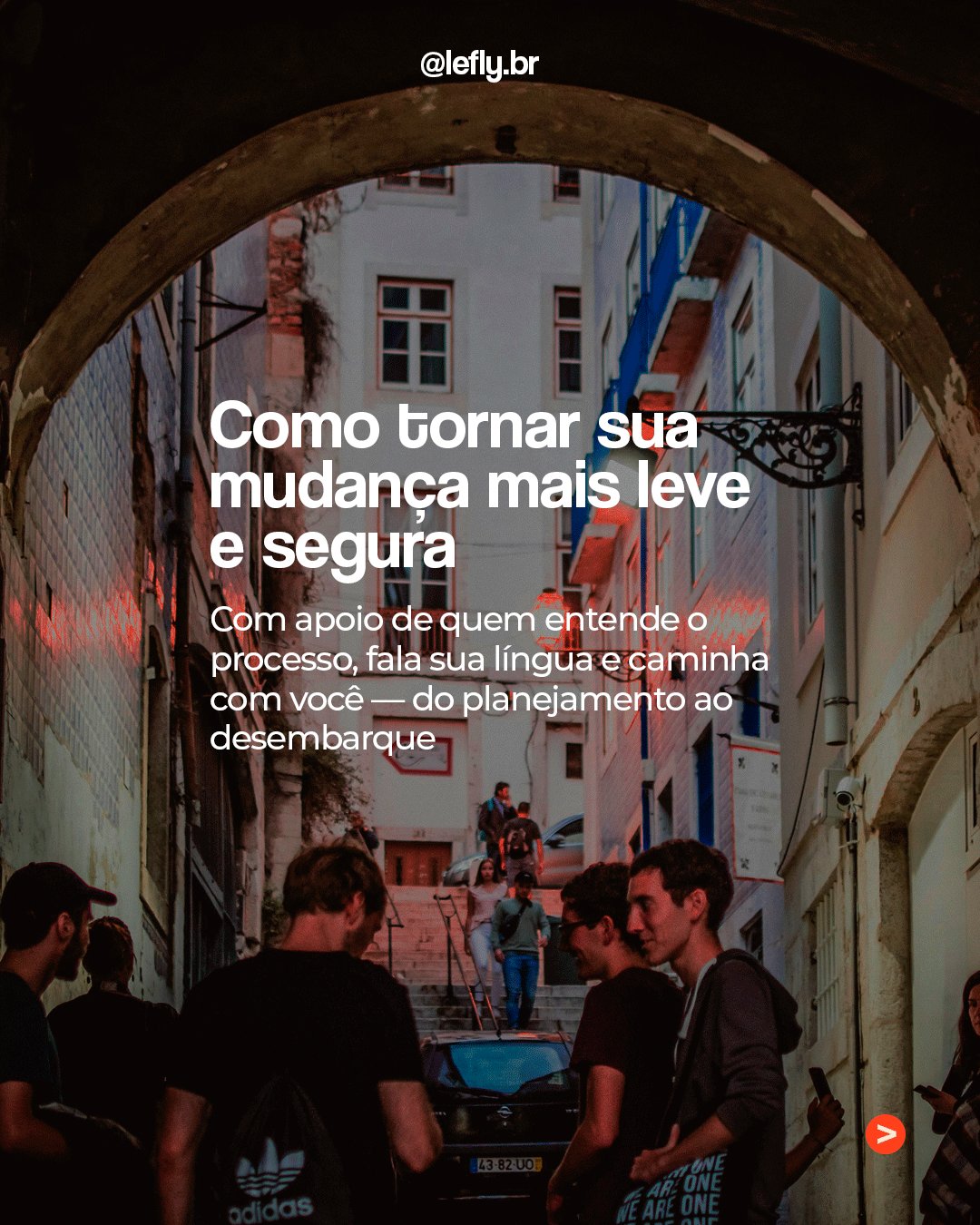 Tela 5: rua europeia vista através de um arco; como tornar a mudança mais leve e segura