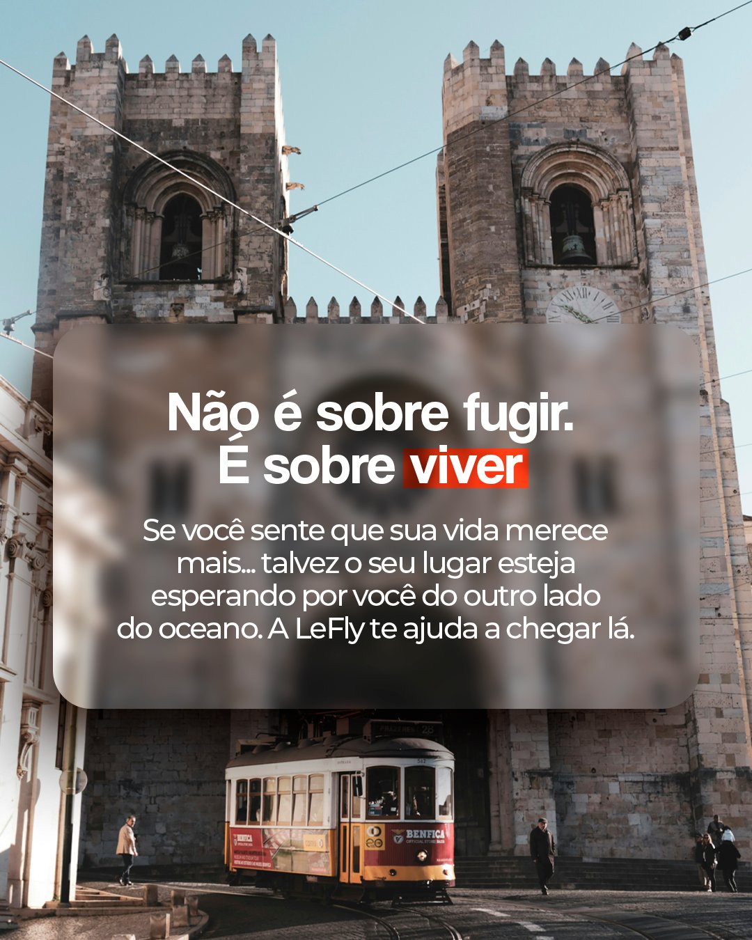 Tela 8: catedral e bonde em Lisboa com cartão de vidro; não é sobre fugir, é sobre viver